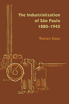 portada The Industrialization of são Paulo, 1800-1945 (Llilas Latin American Monograph Series) (in English)