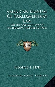 portada american manual of parliamentary law: or the common law of deliberative assemblies (1882)