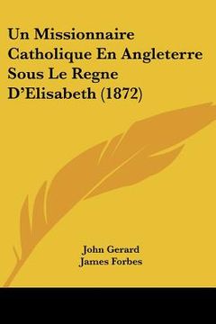 portada Un Missionnaire Catholique En Angleterre Sous Le Regne D'Elisabeth (1872) (in French)