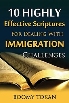 portada 10 Highly Effective Scriptures For Dealing With Immigration Challenges!: Volume 1 (10 Highly Effective Scriptures For Living)