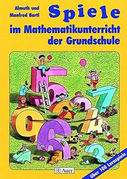 portada Spiele im Mathematikunterricht der Grundschule, Über 100 Lernspiele (Lehrermaterialien) (en Alemán)