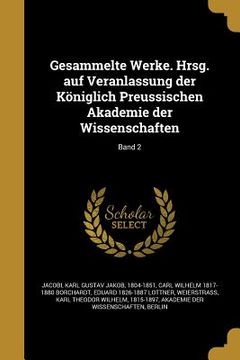portada Gesammelte Werke. Hrsg. auf Veranlassung der Königlich Preussischen Akademie der Wissenschaften; Band 2 (en Alemán)