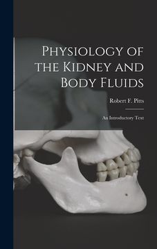 portada Physiology of the Kidney and Body Fluids; an Introductory Text (en Inglés)