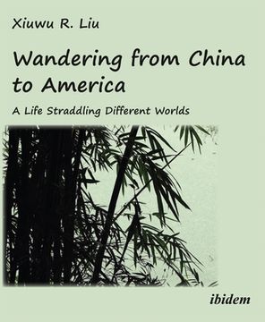 portada Wandering from China to America: A Life Straddling Different Worlds (in English)