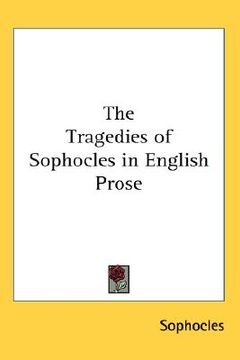 portada the tragedies of sophocles in english prose (in English)