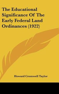 portada the educational significance of the early federal land ordinances (1922) (en Inglés)