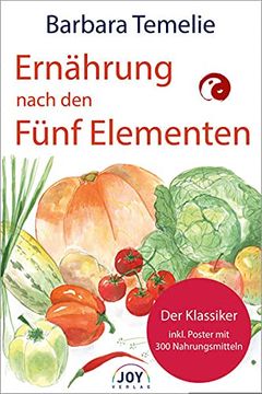 portada Ernährung Nach den Fünf Elementen: Wie sie mit Freude und Genuß Ihre Gesundheit, Liebes- und Lebenskraft Stärken (in German)