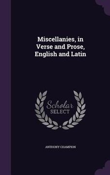 portada Miscellanies, in Verse and Prose, English and Latin (en Inglés)
