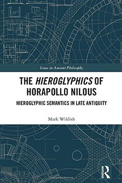 portada The Hieroglyphics of Horapollo Nilous: Hieroglyphic Semantics in Late Antiquity (en Inglés)