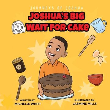 portada Journeys of Joshua: Joshua'S big Wait for Cake (in English)