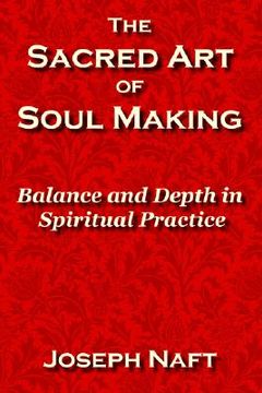 portada the sacred art of soul making (en Inglés)