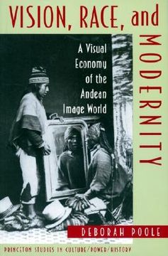 portada Vision, Race, and Modernity: A Visual Economy of the Andean Image World (Princeton Studies in Culture (en Inglés)