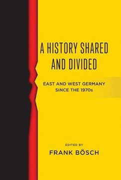 portada A History Shared and Divided: East and West Germany Since the 1970S (in English)