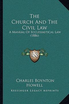 portada the church and the civil law: a manual of ecclesiastical law (1886)