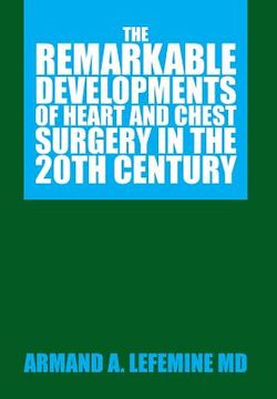 portada The Remarkable Developments of Heart and Chest Surgery in the 20th Century (en Inglés)