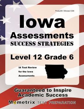portada Iowa Assessments Success Strategies Level 12 Grade 6 Study Guide: Ia Test Review for the Iowa Assessments (en Inglés)