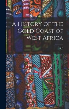 portada A History of the Gold Coast of West Africa (en Inglés)