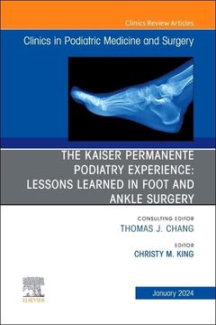 portada The Kaiser Permanente Podiatry Experience: Lessons Learned in Foot and Ankle Surgery, an Issue of Clinics in Podiatric Medicine and Surgery (Volume 41-1) (The Clinics: Orthopedics, Volume 41-1)