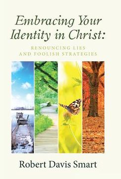 portada Embracing Your Identity in Christ: Renouncing Lies and Foolish Strategies (en Inglés)