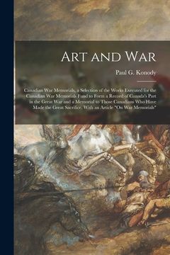 portada Art and War; Canadian War Memorials, a Selection of the Works Executed for the Canadian War Memorials Fund to Form a Record of Canada's Part in the Gr (in English)