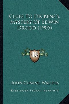 portada clues to dickens's, mystery of edwin drood (1905) (en Inglés)