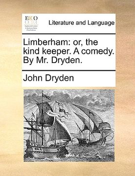 portada limberham: or, the kind keeper. a comedy. by mr. dryden. (en Inglés)