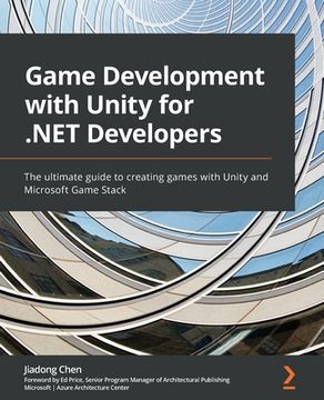 portada Game Development with Unity for .NET Developers: The ultimate guide to creating games with Unity and Microsoft Game Stack (in English)