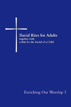 portada Burial Rites for Adults, Together With a Rite for the Burial of a Child: Enriching our Worship 3 (en Inglés)