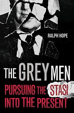 portada The Grey Men: Pursuing the Stasi Into the Present (en Inglés)