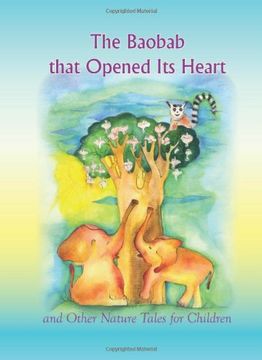 The Baobab That Opened Its Heart and Other Nature Tales for Children (en Inglés)