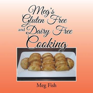 portada Meg's Gluten Free and Dairy Free Cooking (en Inglés)