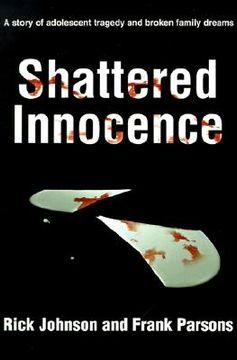 portada shattered innocence: a story of adolescent tragedy and broken family dreams (en Inglés)