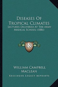 portada diseases of tropical climates: lectures delivered at the army medical school (1886)