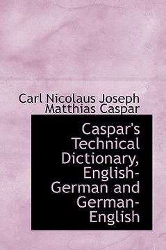 portada caspar's technical dictionary, english-german and german-english (en Inglés)