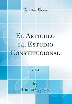 portada El Articulo 14, Estudio Constitucional, Vol. 4 (Classic Reprint)