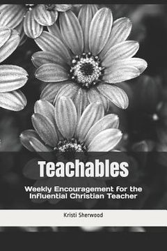 portada Teachables: Weekly Encouragement and Insight for the Influential Christian Teacher (en Inglés)