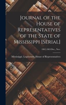 portada Journal of the House of Representatives of the State of Mississippi [serial]; 1862,1863: Dec., Nov. (in English)