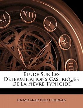 portada Etude Sur Les Déterminations Gastriques De La Fièvre Typhoïde (in French)