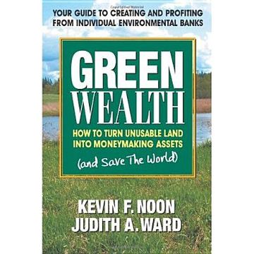 portada green wealth: how to turn unusable land into moneymaking assests (and save the world) (in English)