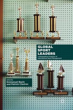 portada Global Sport Leaders: A Biographical Analysis of International Sport Management (en Inglés)