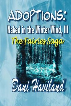 portada Adoptions: Naked in the Winter Wind, III: The Fairies Saga (en Inglés)
