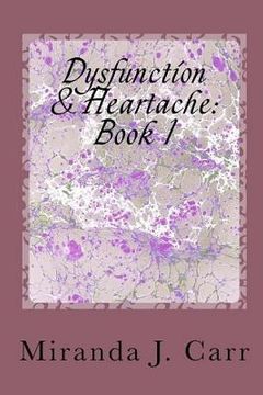 portada Dysfunction & Heartache: Book 1: The Book Series that sets you Free! (in English)