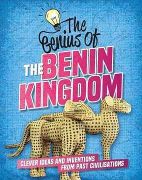 portada The Genius of: The Benin Kingdom: Clever Ideas and Inventions From Past Civilisations (in English)