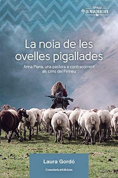 portada La Noia de les Ovelles Pigallades: Anna Plana, una Pastora a Contracorrent als Cims del Pirineu: 3 (la Mandràgora) (en Catalá)