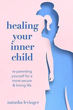 portada Healing Your Inner Child: Re-Parenting Yourself for a More Secure & Loving Life (in English)