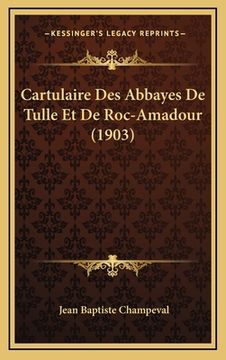 portada Cartulaire Des Abbayes De Tulle Et De Roc-Amadour (1903) (en Francés)