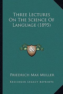 portada three lectures on the science of language (1895) (en Inglés)