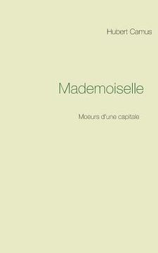 portada Mademoiselle: Moeurs d'une capitale (en Francés)