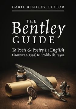 portada The Bentley Guide: To Poets & Poetry in English Chaucer (b. 1340) to Brodsky (b. 1940)Chaucer (b. 1340) to Brodsky (b. 1940) (in English)