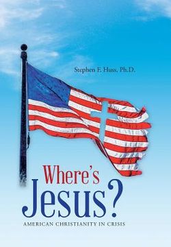portada Where's Jesus?: American Christianity in Crisis (en Inglés)